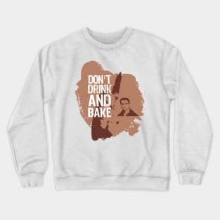 Don't Drink and Bake Raw Deal for Arnold Crewneck Sweatshirt